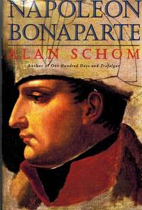 NAPOLEON BONAPARTE A Life by Schom, Alan - 1998