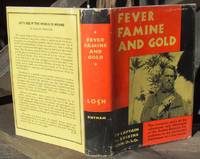 Fever Famine and Gold. The Dramatic Story of the Adventures and Discoveries of the Andes-Amazon Expedition in the Uncharted Fastnesses of a Lost World in the Llaganatis Mountains