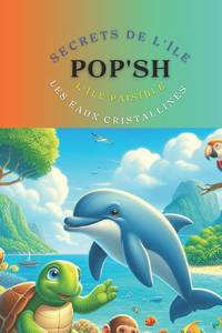 N°4 Titre : Secrets de l'Île Paisible: Les eaux cristallines de Pop'SH