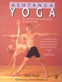 Ashtanga Yoga: The Essential Step-by-step Guide to Dynamic Yoga