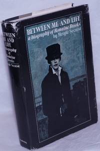 Between Me and Life: a biography of Romaine Brooks by [Brooks, Romaine] Meryle Secrest - 1974