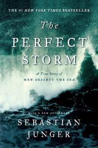 The Perfect Storm : A True Story of Men Against the Sea