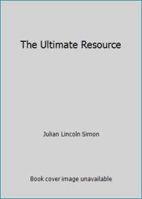 The Ultimate Resource by Julian Lincoln Simon - 1981