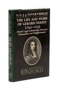 The Life and Work of Gerard Noodt, 1647-1725: Dutch Legal Scholarship