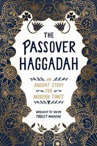 Passover Haggadah, The: An Ancient Story for Modern Times