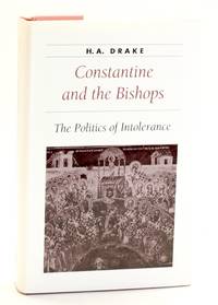CONSTANTINE AND THE BISHOPS: The Politics of Intolerance