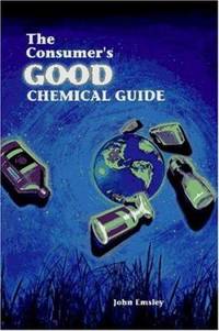 The Consumer's Good Chemical Guide : A Jargon Free Guide to the Chemicals of Everyday Life