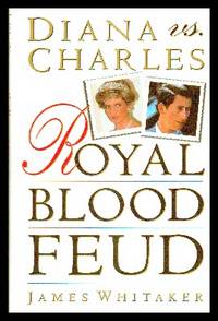 Diana vs Charles. Royal Blood Feud by Whitaker, James - 1993