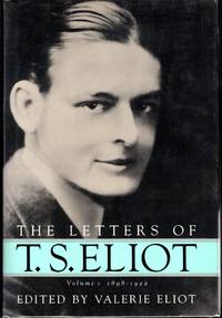 The Letters of T. S. Eliot: Volume I 1898 1922