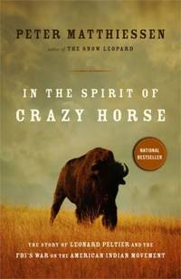 In the Spirit of Crazy Horse : The Story of Leonard Peltier and the FBI&#039;s War on the American Indian Movement by Peter Matthiessen - 1992