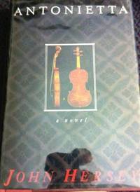 Antonietta by John Hersey - Hardcover - Book Club Edition - 1991 - from civilizingbooks (SKU: 434FID-0204)