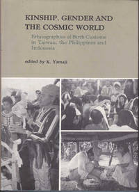 Kinship, Gender, and the Cosmic World: Ethnographies of Birth Customs in Taiwan, the Philippines,...