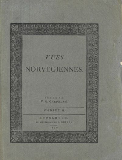 Vues norvégiennes. Publiées par (...). Cahier I -…