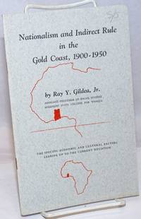 Nationalism and Indirect Rule in the Gold Coast, 1900-1950: The Specific Economic and Cultural...