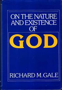 On the Nature and Existence of God by Richard M Gale - 1st Edition - 1991 - from Pendleburys - the bookshop in the hills (SKU: 227080)