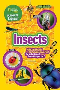 Ultimate Explorer Field Guide: Insects : Find Adventure! Go Outside! Have Fun! Be a Backyard...