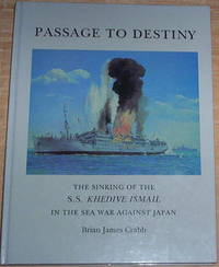 Passage To Destiny. The sinking of the S S Khedive Ismail in the sea war against Japan. by Crabb, Brian James