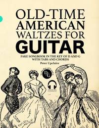 Old-Time American Waltzes for Guitar - Fake Songbook in the key of D and G with Tabs and Chords