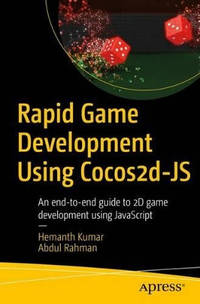 Rapid Game Development Using Cocos2d-JS: An end-to-end guide to 2D game development using JavaScript