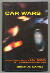 Car Wars: Fifty Years of Greed, Treachery, and Skulduggery in the Global Marketplace