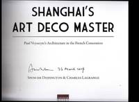 Shanghai's Art Deco Master: Paul Veysseyre's Architecture in the French Concession by Spencer and Charles Lagrange Dodington - Signed First Edition - 2014 - from ArchersBooks.com (SKU: 22898)