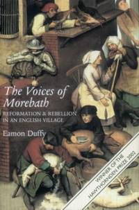 The Voices of Morebath &acirc; Reformation & Rebellion in an English Village
