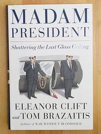 MADAM PRESIDENT: Shattering the Last Glass Ceiling (Lisa Drew Bks.)