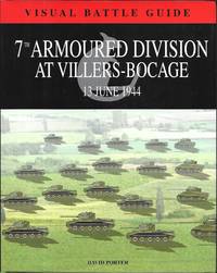 VISUAL BATTLE GUIDE: 7TH ARMOURED DIVISION AT VILLERS-BOCAGE
