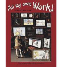 All My Own Work: Adventures in Art by Anthea Carole & Peppin - Paperback - 1993 - from Bookbarn (SKU: 677738)