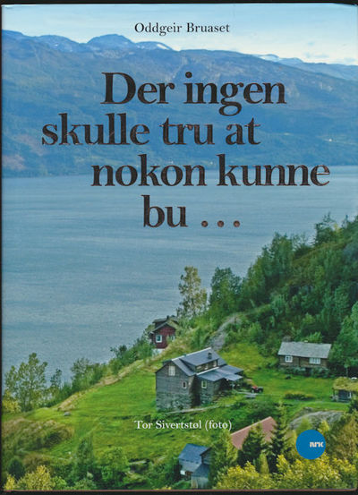 Der ingen skulle tru at nokon kunne bu