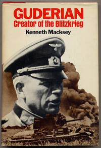 Guderian: Creator of the Blitzkrieg by Kenneth MACKSEY - Hardcover - 1976 - from Between the Covers- Rare Books, Inc. ABAA (SKU: 385941)