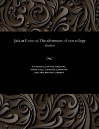 Jack at Eton: or, The adventures of two college chums
