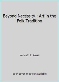 image of Beyond Necessity : Art in the Folk Tradition