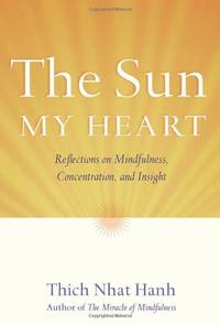 The Sun My Heart: Reflections on Mindfulness, Concentration, and Insight: The Companion to The...