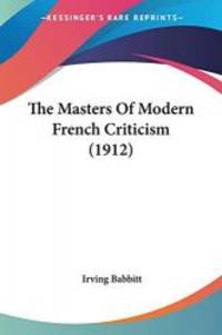 The Masters Of Modern French Criticism (1912)