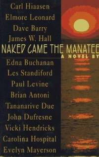 Naked Came the Manatee by Dave Barry; Elmore Leonard; James W. Hall; Carl Hiassen; Edna Buchanan - 1997