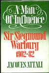 A Man of Influence Sir Siegmund Warburg 1902-82