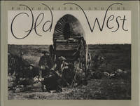 PHOTOGRAPHY AND THE OLD WEST. Photographs selected and printed by William R. Current.