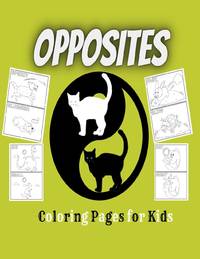 Opposites Coloring Pages for Kids: Give this funny opposites coloring book to your kids. They...