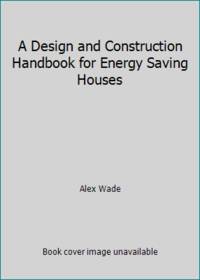 A Design and Construction Handbook for Energy Saving Houses