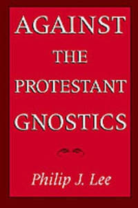 Against the Protestant Gnostics