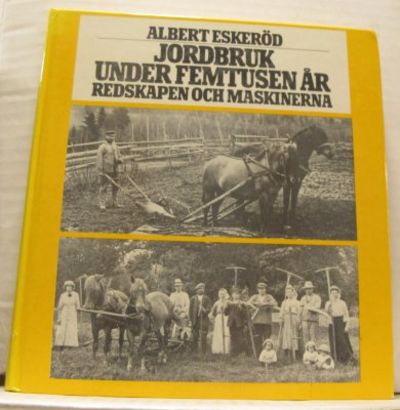 Jordbruk under femtusen år. Redskapen och…