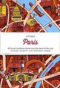 CITIx60: Paris : 60 Creatives Show You the Best of the City by Viction Workshop - 2014