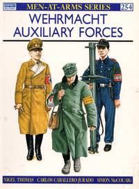 Men-At-Arms No.254: Wehrmacht Auxiliary Forces by Carlos Nigel & Caballero Jurado - Paperback - First Edition - 1992 - from Train World Pty Ltd (SKU: 020667)