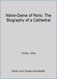 image of Notre-Dame of Paris: The Biography of a Cathedral