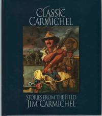 CLASSIC CARMICHEL Stories from the Field by Carmichel, Jim - 2015