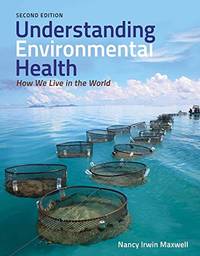 Understanding Environmental Health 2nd Edition: How We Live in the World