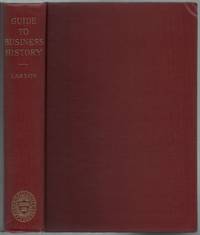 cover of Guide to Business History: Materials for the Study of American Business History and Suggestions for their Use