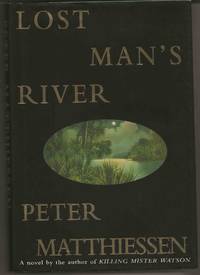 LOST MAN&#039;S RIVER by Matthiessen, Peter - 1997