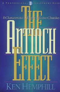 Antioch Effect  the: 8 Characteristics of Highly Effective Churches